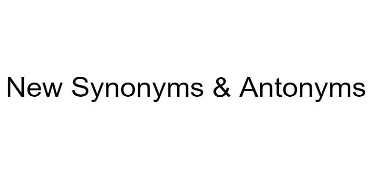 new-synonyms-antonyms