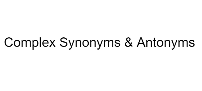 complex-synonyms-antonyms