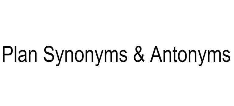 plan-synonyms-antonyms