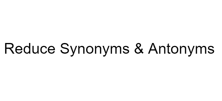 reduce-synonyms-antonyms