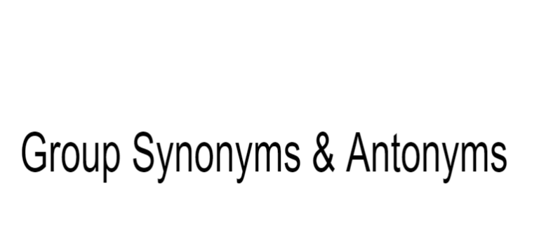 Group Synonyms Antonyms