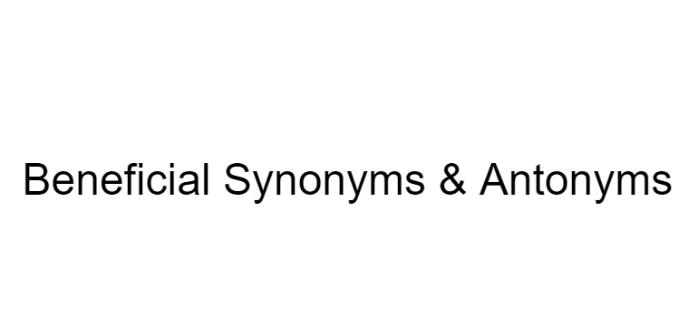 beneficial-synonyms-antonyms