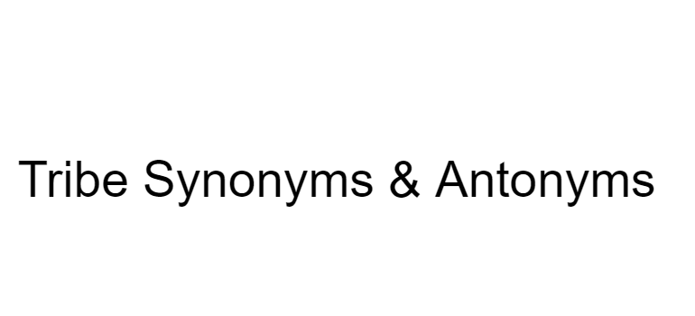 tribe-synonyms-antonyms